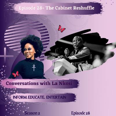 Episode 28- The Cabinet Reshuffle Episode 28- The Cabinet Reshuffle
