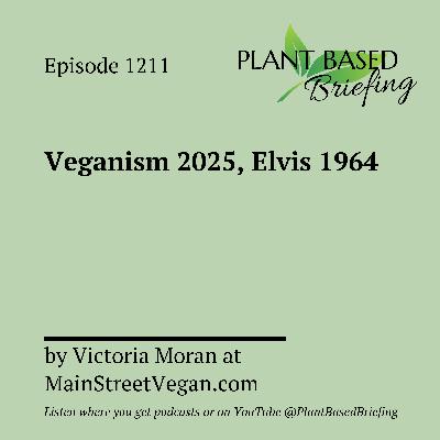 1211: Veganism 2025, Elvis 1964 by Victoria Moran at MainStreetVegan.com