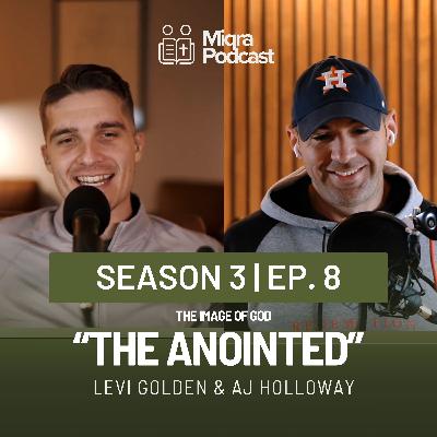 "The Anointed - The Image of God" | Season 3 EP. 8 | AJ Holloway & Levi Golden "The Anointed - The Image of God" | Season 3 EP. 8 | AJ Holloway & Levi Golden