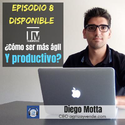 T01E08 ¿Cómo ser más ágil y productivo?