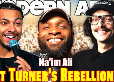 "Nat Turner's rebellion" w/ Na'im Ali | The Modern Apes Podcast w/ Tristan Bowling & Daniel Bridge-Gadd "Nat Turner's rebellion" w/ Na'im Ali | The Modern Apes Podcast w/ Tristan Bowling & Daniel Bridge-Gadd