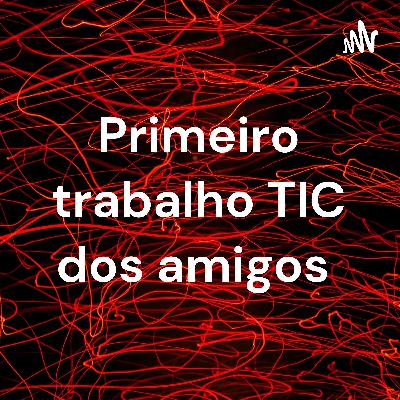 Primeiro trabalho TIC - Grupo Amigos