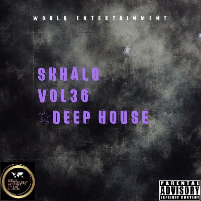Episode 36: World Entertainment Mixtape Vol 36 by SK HALO #Deephouse Episode 36: World Entertainment Mixtape Vol 36 by SK HALO #Deephouse