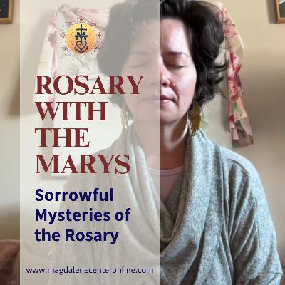 Rosary with the Marys - Sorrowful Mysteries 01.17.25