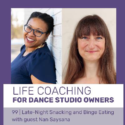 99 | Late-Night Snacking and Binge Eating: What Every Studio Owner Needs to Know with Nan Saysana