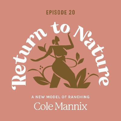 20. A New Model of Ranching with Cole Mannix of Old Salt Co-op