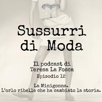 Episodio 12 - La Minigonna. L’orlo ribelle che ha cambiato la storia. Episodio 12 - La Minigonna. L’orlo ribelle che ha cambiato la storia.