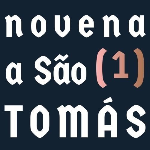 [19/jan] Novena a São Tomás — Dia 1