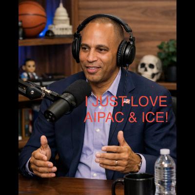 Hakeem Jeffries Loves AIPAC and ICE