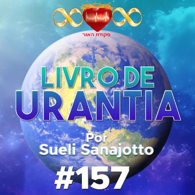 Livro de Urantia 🌎 #157 - Os Cidadãos do Paraíso Livro de Urantia 🌎 #157 - Os Cidadãos do Paraíso
