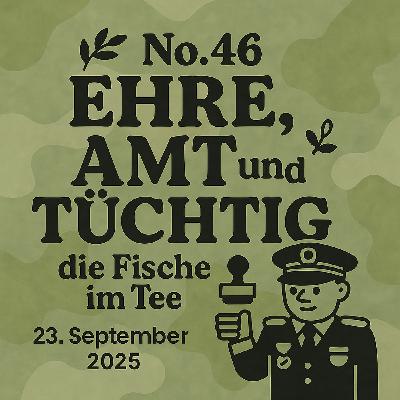 DIE FISCHE #46 »Ehre, Amt & tüchtig«