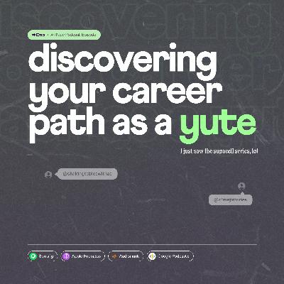 Discovering your career path as a YUTE Discovering your career path as a YUTE