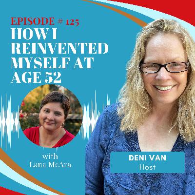 125 HOW I REINVENTED MYSELF AT AGE 52