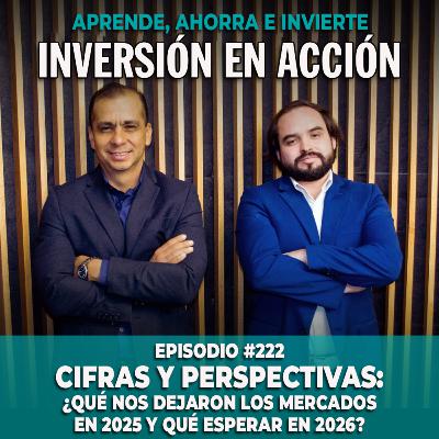 Ep. 222 Cifras y Perspectivas: ¿Qué nos dejaron los mercados en 2025 y qué esperar en 2026? Ep. 222 Cifras y Perspectivas: ¿Qué nos dejaron los mercados en 2025 y qué esperar en 2026?