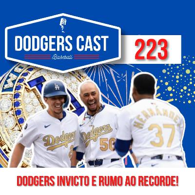 DODGERS CAST - EP 223 - DODGERS INVICTO E RUMO AO RECORDE!