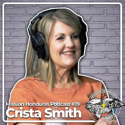 MISSION HONDURAS PODCAST #19 CHRISTA SMITH, "Project World" Empowering The Tolupan Tribe & Transforming Lives in Honduras
