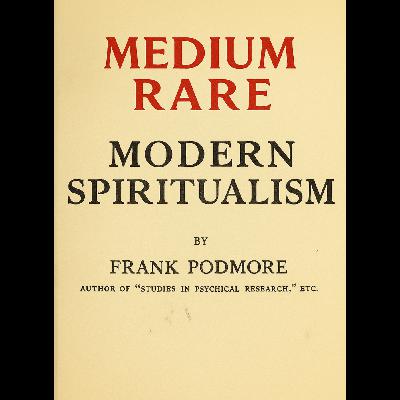 Modern Spiritualism by Frank Podmore 1902