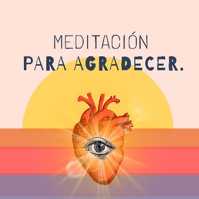 Meditación para agradecer Meditación para agradecer