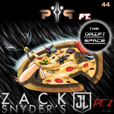 P&P #44 - Zach Snyder's Justice League Pt. 2