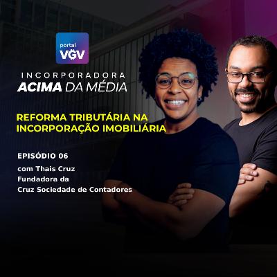 Reforma Tributária na Incorporação Imobiliária: Impactos na Viabilidade e Gestão | Thais Cruz Reforma Tributária na Incorporação Imobiliária: Impactos na Viabilidade e Gestão | Thais Cruz