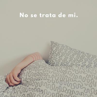 No se trata de mi. No se trata de mi.