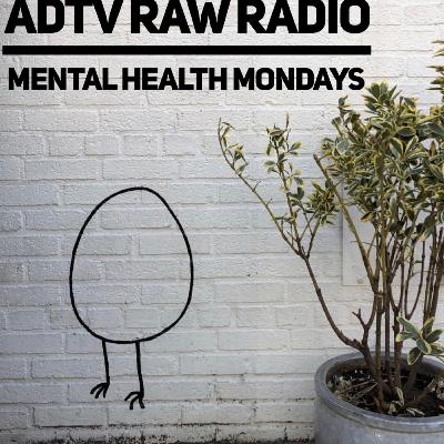Mental Health Mondays - RAW RADIO - Ep. 18
