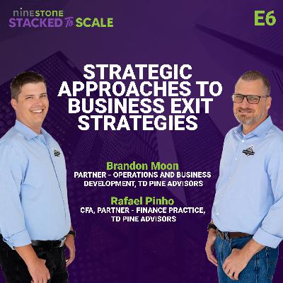 E6: Brandon Moon & Rafael Pinho: Strategic Approaches to Business Exit Strategies