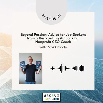 Beyond Passion: Advice for Job Seekers from a Best-Selling Author and Nonprofit CEO Coach
