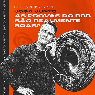 GG.Cast #44: As provas do BBB são realmente boas? GG.Cast #44: As provas do BBB são realmente boas?