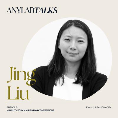 Humility for Challenging Conventions with Jing Liu Humility for Challenging Conventions with Jing Liu