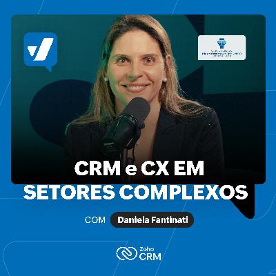 #71 - CRM e CX em setores complexos: o que aeroportos ensinam sobre VENDAS B2B, com Daniela Fantinati (AIAAN Airport)