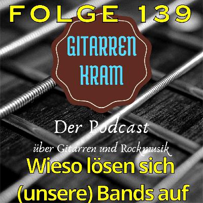 139 Wieso lösen sich (unsere) Bands auf