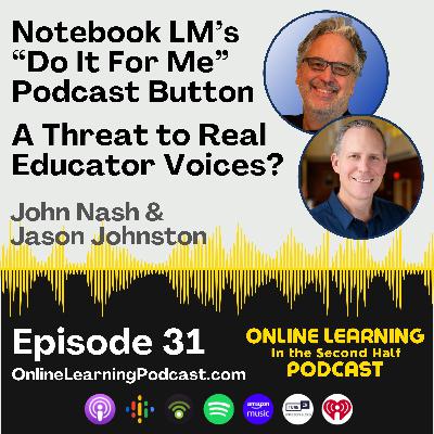EP 31 - Notebook LM's "Do It For Me" Podcast Button: A Threat to Real Educator Voices? EP 31 - Notebook LM's "Do It For Me" Podcast Button: A Threat to Real Educator Voices?