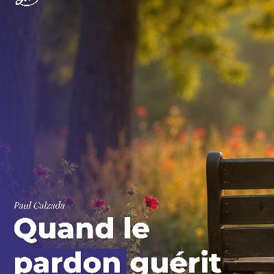 Quand le pardon guérit