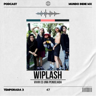 47 | Wiplash 47 | Wiplash