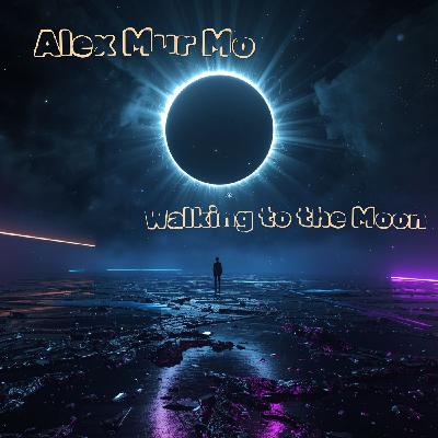 Alex Mur Mo - Walking to the Moon