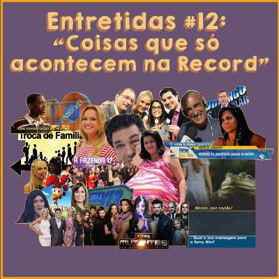 Entretidas #12: "Coisas que só acontecem na Record" Entretidas #12: "Coisas que só acontecem na Record"