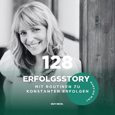 #128 Erfolgsstory Martina Mint: Mit Routinen zu konstanten Erfolgen