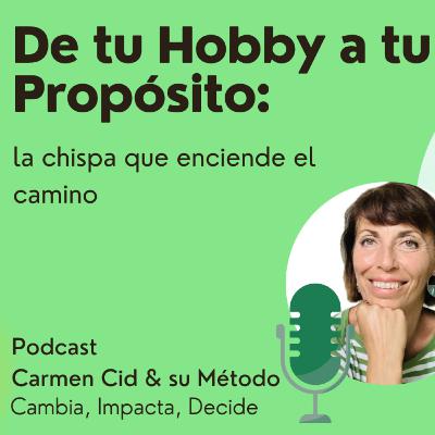 Episodio 5. Temporada 6. PARTE 1 - Del Hobby al Propósito: la chispa que enciende el camino”