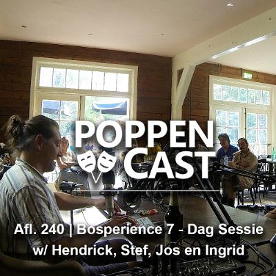 #240 | Bosperience 7 - Dag Sessie w/ Hendrick, Stef, Jos en Ingrid