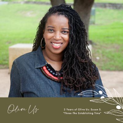 Olive Us 3rd Birthday: Susan S. “Three-The Establishing Time”