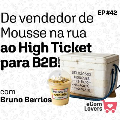 Da vila de 215 pessoas no Piauí à Faria Lima. A história de Bruno Berrios | eComLovers Podcast #42