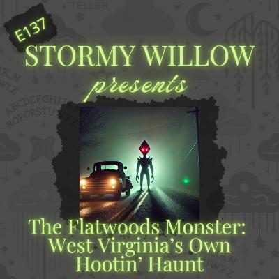 E137 The Flatwoods Monster: West Virginia’s Own Hootin’ Haunt E137 The Flatwoods Monster: West Virginia’s Own Hootin’ Haunt