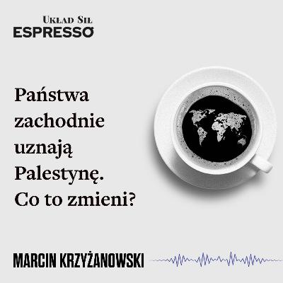 Espresso US - Państwa zachodnie uznają Palestynę. Co to zmieni? - Eugeniusz Romer, Marcin Krzyżanowski