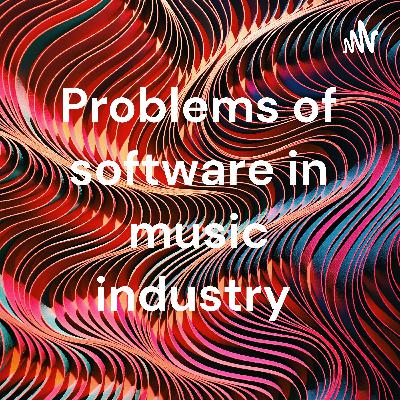 Problems of software in music industry