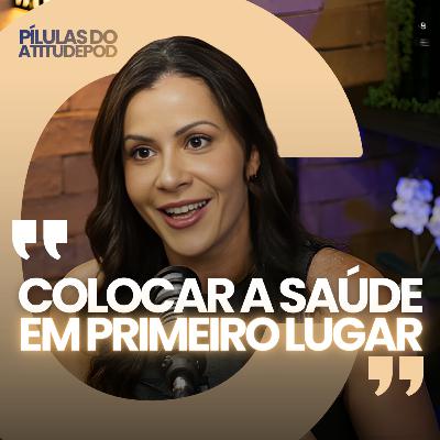 Colocar a saúde em primeiro lugar | Pilulas do atitudepod Colocar a saúde em primeiro lugar | Pilulas do atitudepod