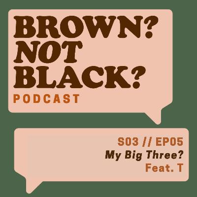 My Big Three? Feat. T My Big Three? Feat. T