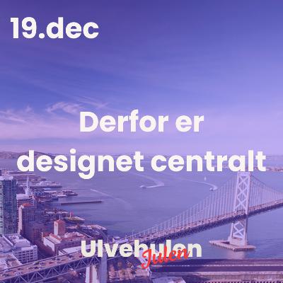 Ulvejulen - 19. december: Derfor er designet centralt