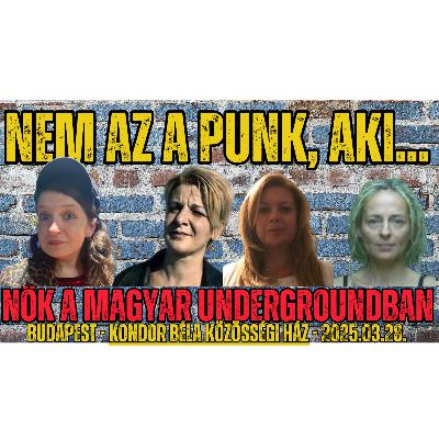 Nők a punkban - Nem az a punk, aki...on the tour - Kondor Béla KH.2025.03.28. - nap#20 spp#129
