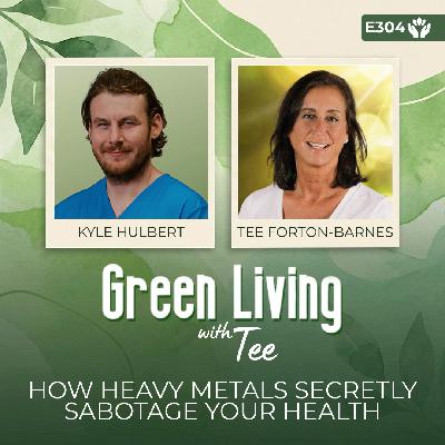 Kyle Hulbert: How Heavy Metals Secretly Sabotage Your Health (and What to Do About It)